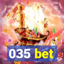 035 bet